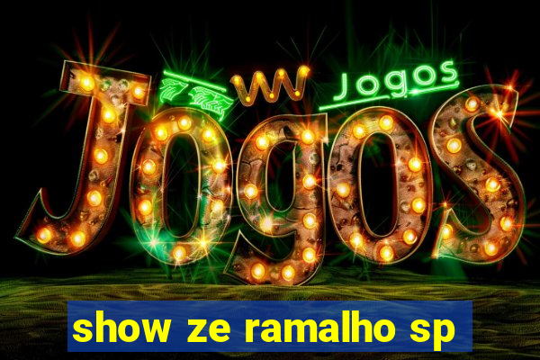 show ze ramalho sp